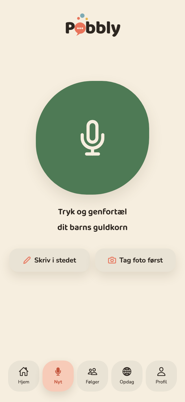 Optageskærmen i Pobbly med en stor grøn mikrofonknap og teksten ‘Tryk og genfortæl’, samt knapper til at skrive i stedet eller tilføje foto.